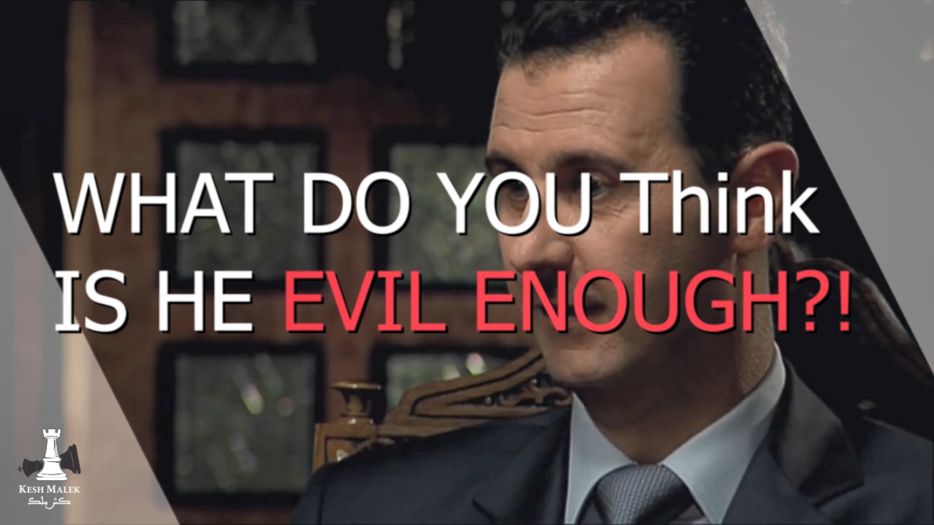 Is Bashar Alassad Evil Enough?!